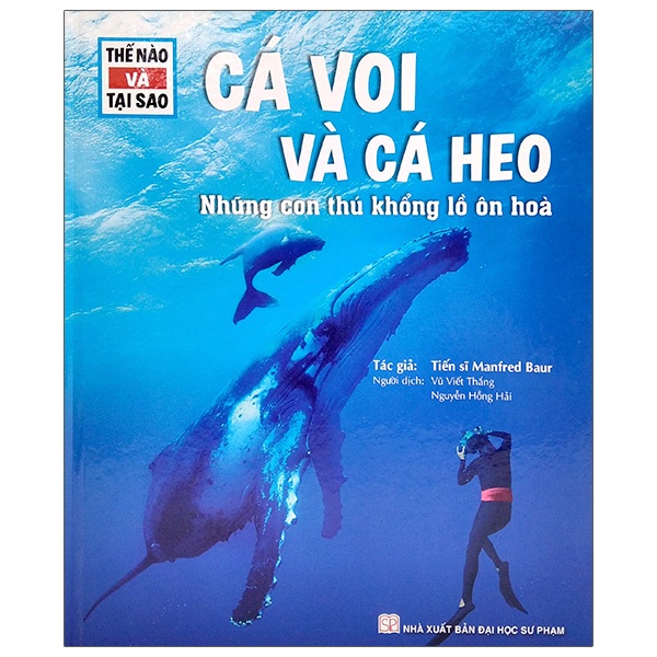 Sách - Thế Nào Và Tại Sao - Cá Voi Và Cá Heo: Những Con Thú Khổng Lồ Ôn Hòa