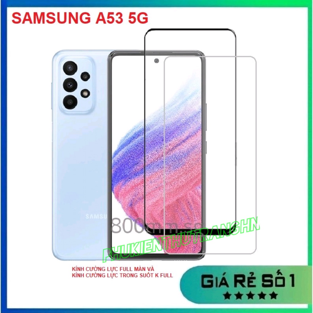 Samsung A53 5G - Kính cường lực full màn hình có viền đen, kính cường lực trong suốt không full màn