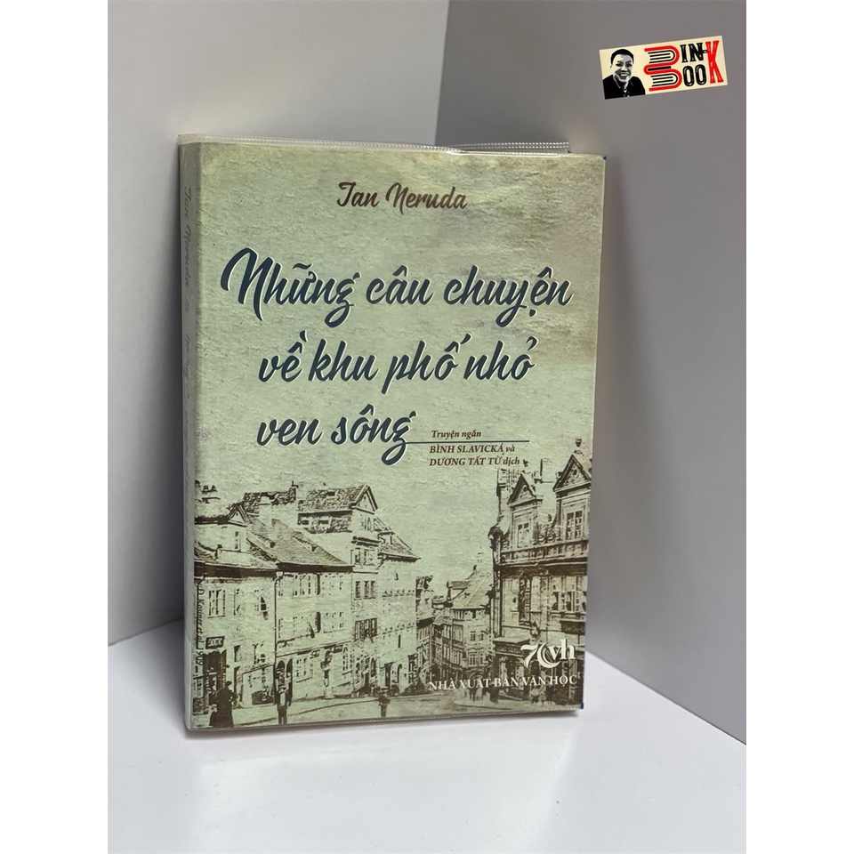 Sách - Những câu chuyện về khu phố nhỏ ven sông - Jan Neruda – Bình Slavická và Dương Tất Từ dịch - NXB Văn Học