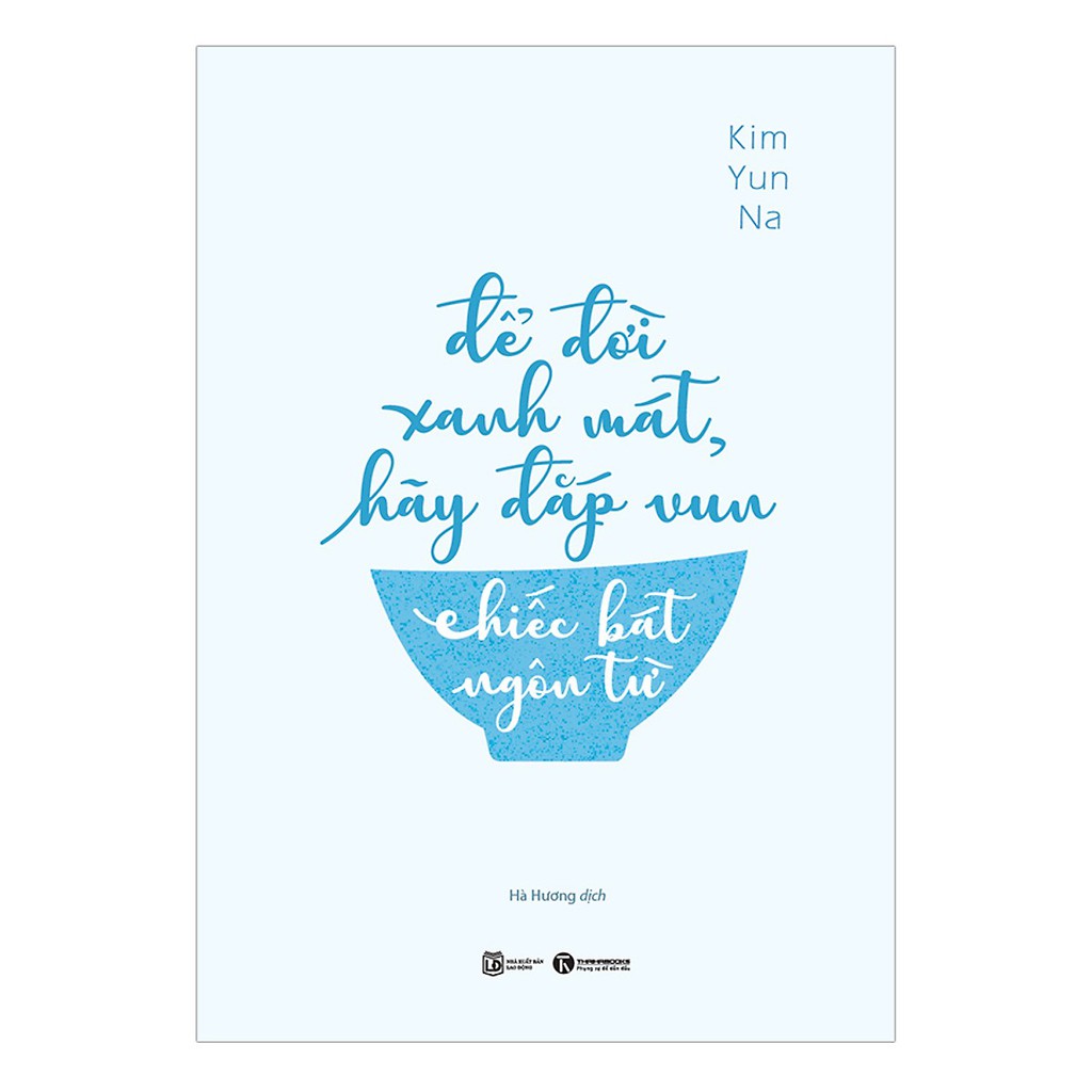 Sách - Để Đời Xanh Mát, Hãy Đắp Vun Chiếc Bát Ngôn Từ ( Tặng Postcard Xuân bốn mùa )