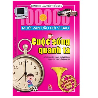 Mười Vạn Câu Hỏi Vì Sao - Cuộc Sống Quanh Ta