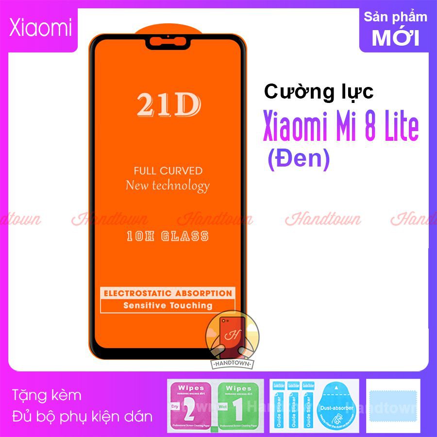 Kính Cường lực Xiaomi Mi 8 Lite Full màn hình 21D Handtown SIÊU BỀN