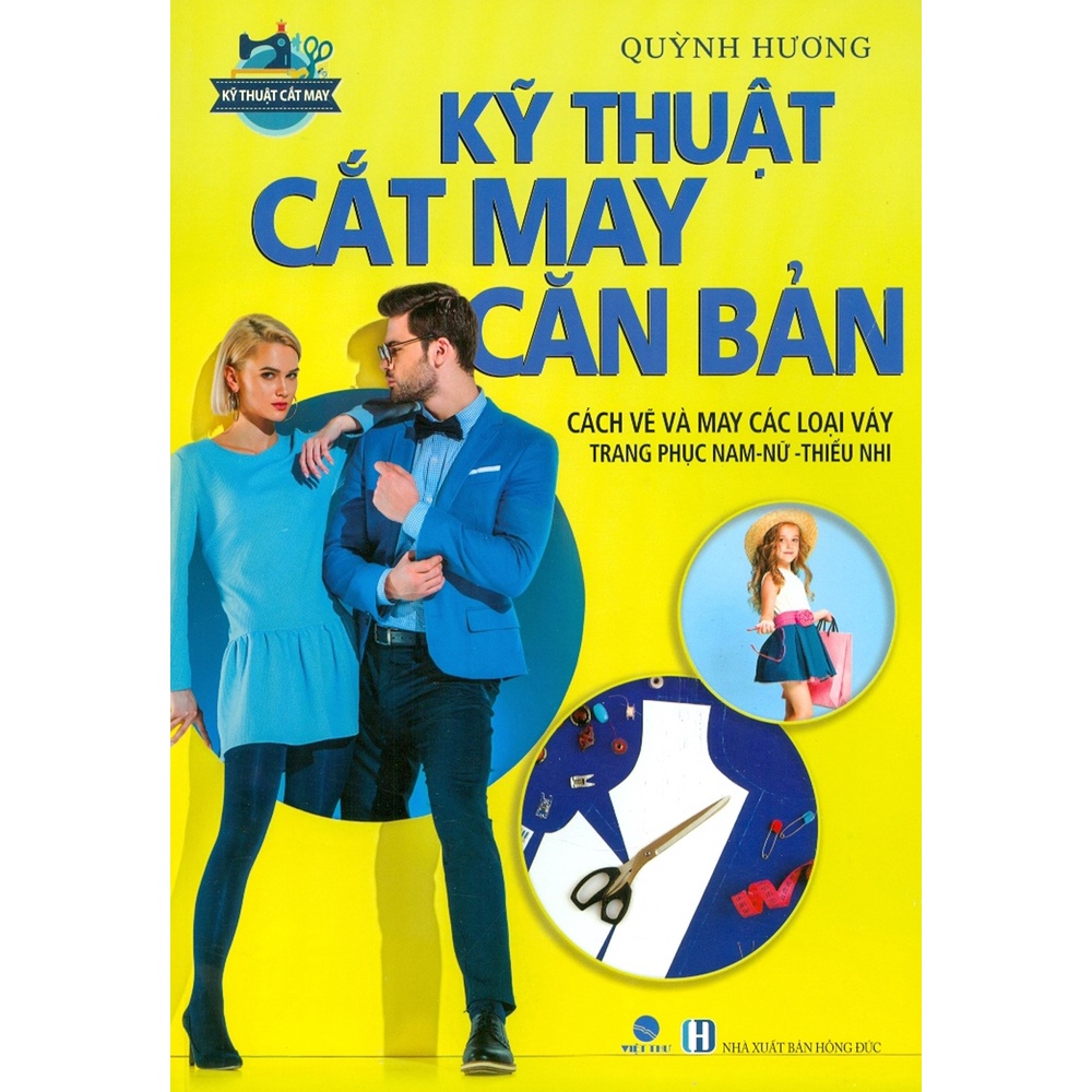 Sách - Kỹ Thuật Cắt May Căn Bản - Cách Vẽ Và May Các Loại Váy Trang Phục Nam-Nữ-Thiếu Nhi