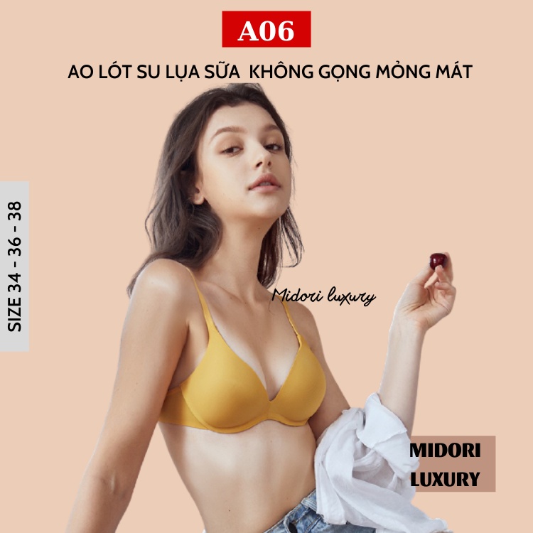 Áo Lót Su Lụa Sữa Đệm Mỏng Không Gọng Chống Lộ Viền A06