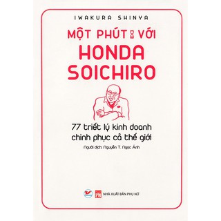 Sách - Một Phút Với Honda Soichiro - 77 Triết Lý Kinh Doanh Trinh Phục Cả Thế Giới