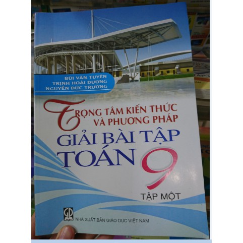 Sách – Trọng tâm kiến thức và phương pháp giải bài tập Toán 9 (Tập 1)