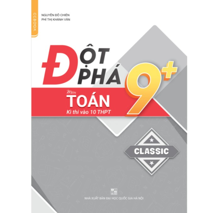 Sách - Đột phá 9+ Toán kì thi vào lớp 10 THPT tái bản 2021 - CLASSIC