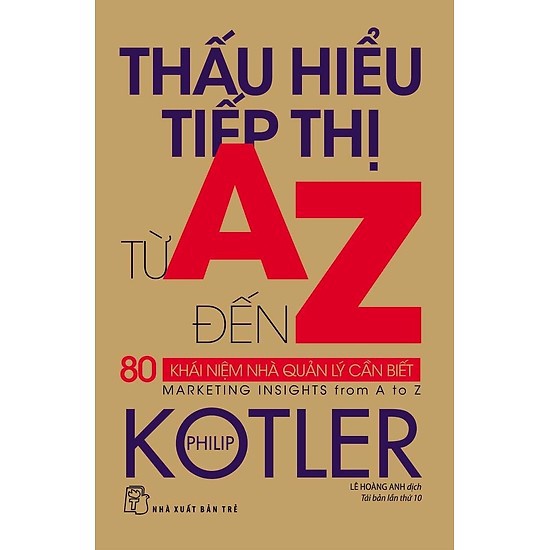 Sách – Thấu Hiểu Tiếp Thị Từ A Đến Z – 80 Khái Niệm Nhà Quản Lý Cần Biết – Philip Kotler – top1shop