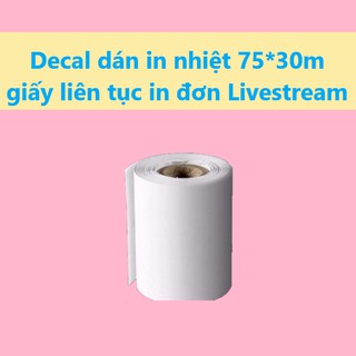 Decal in nhiệt, giấy in nhiệt liên tục 75 x 30 mm dùng in đơn Livestream tương đương khổ giấy K80