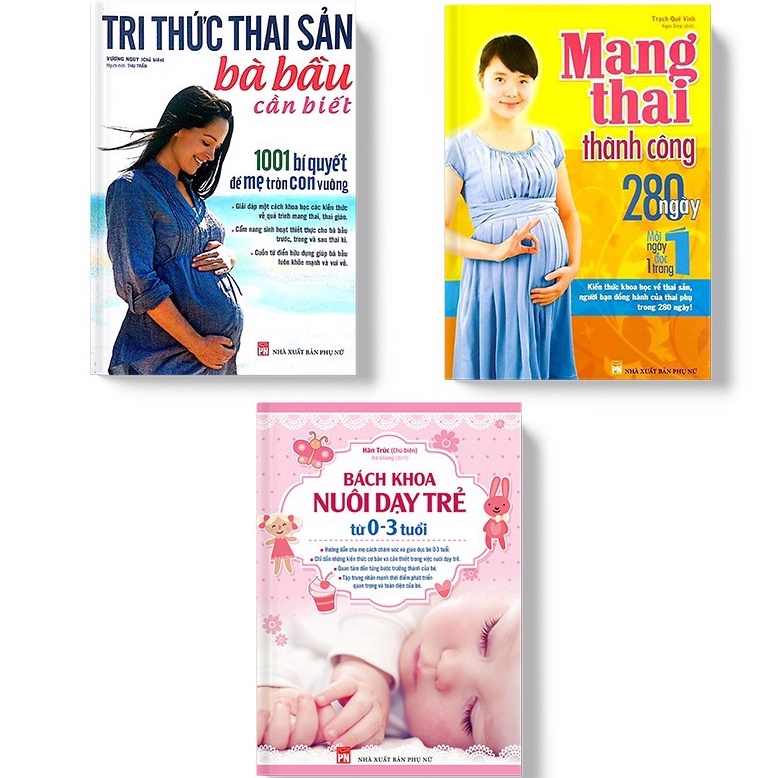 Sách: Combo: Tri thức Thai Sản Bà Bầu Cần Biết + 280 Ngày Mang Thai Thành Công + Bách Khoa Nuôi Dạy Trẻ Từ 0-3 Tuổi (TB)