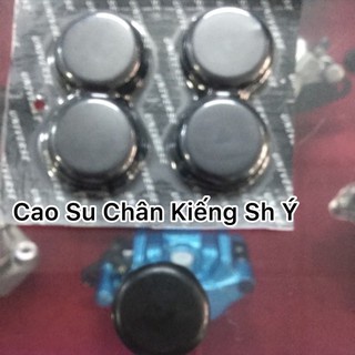 Cao su chân kiếng : sh ý 150i - 300i