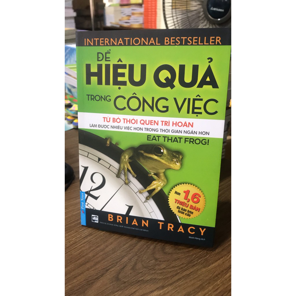 Sách - Để Hiệu Quả Trong Công Việc - Từ Bỏ Thói Quen Trì Hoãn, Làm Đươc Nhiều Việc Hơn Trong Thời Gian Ngắn Hơn(Tái Bản)