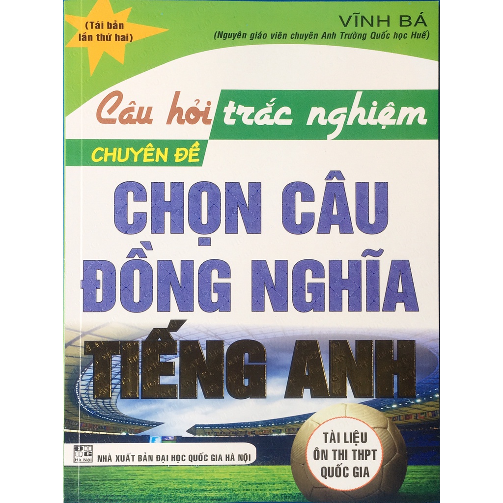 Sách - Câu hỏi trắc nghiệm chuyên đề chọn câu đồng nghĩa Tiéng Anh