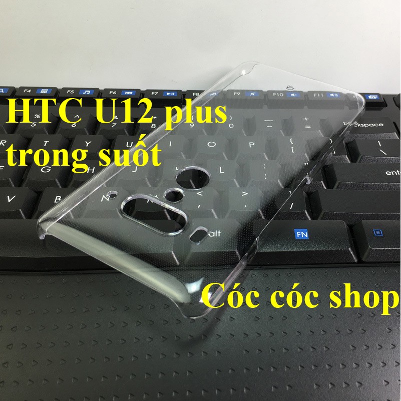 Ốp lưng HTC U11/ U11 plus/ U12 plus/ U ultra nhựa CỨNG TRONG SUỐT