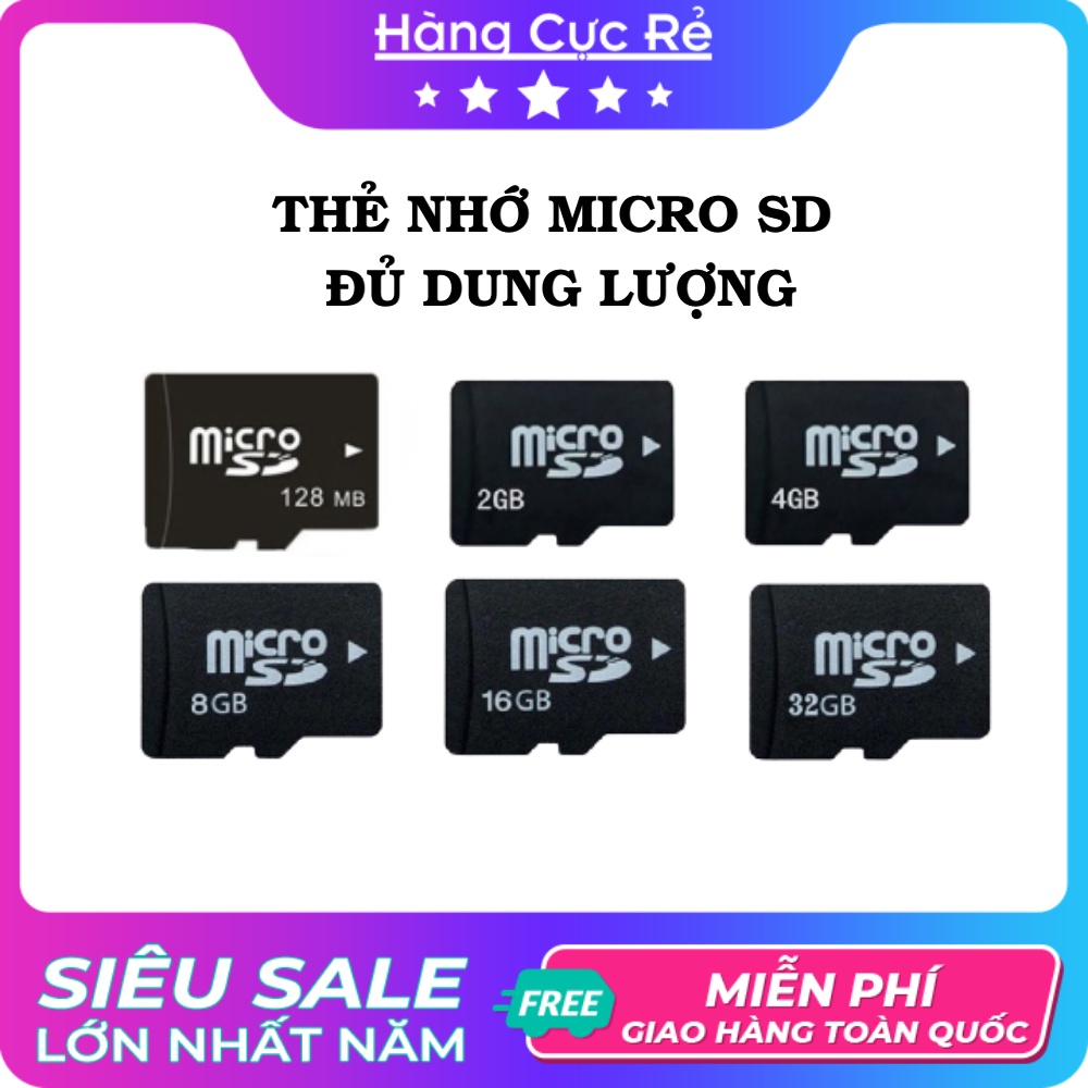 Thẻ Nhớ Micro SD đủ dung lượng từ 128GB - 64GB - 32GB - 16GB - 8GB - 4GB - 2GB - Shop Hàng Cực Rẻ