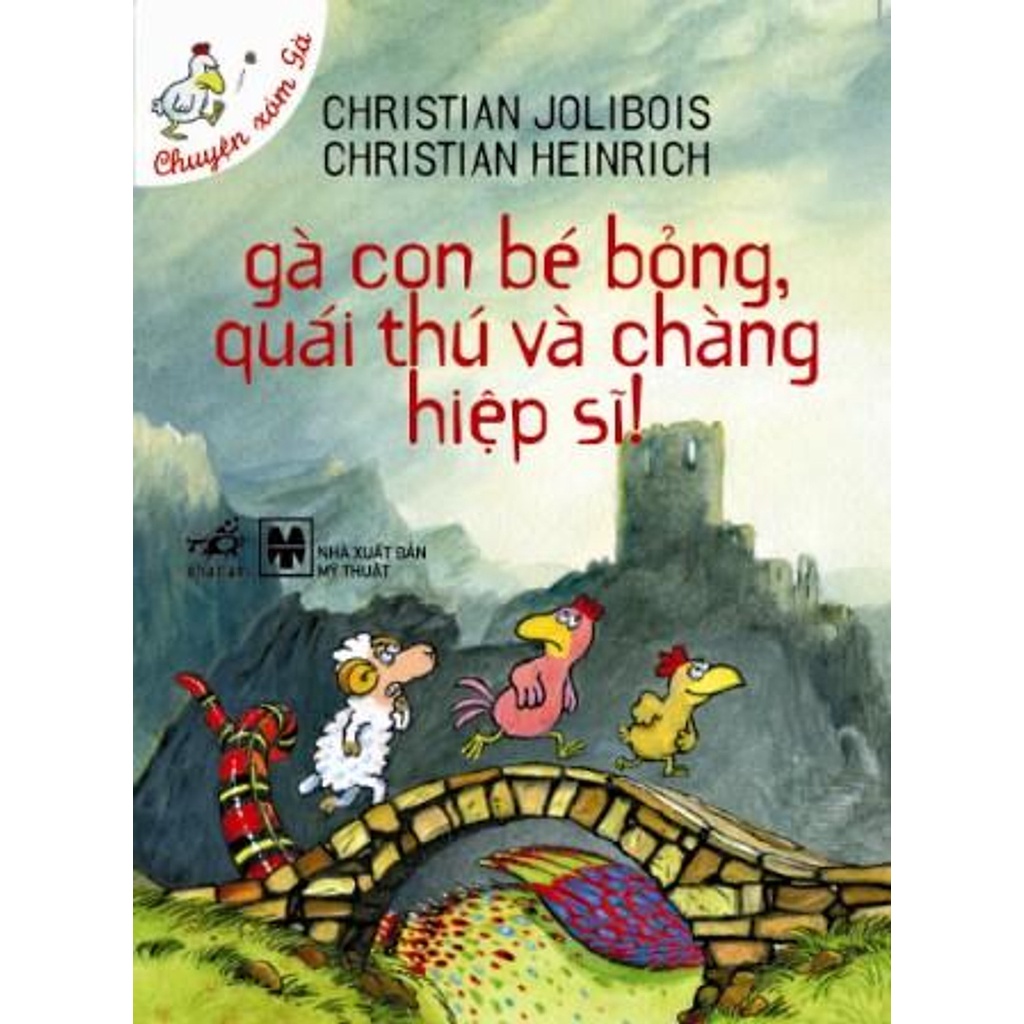 Sách - Chuyện xóm gà - Gà con bé bỏng, quái thú và chàng hiệp sĩ