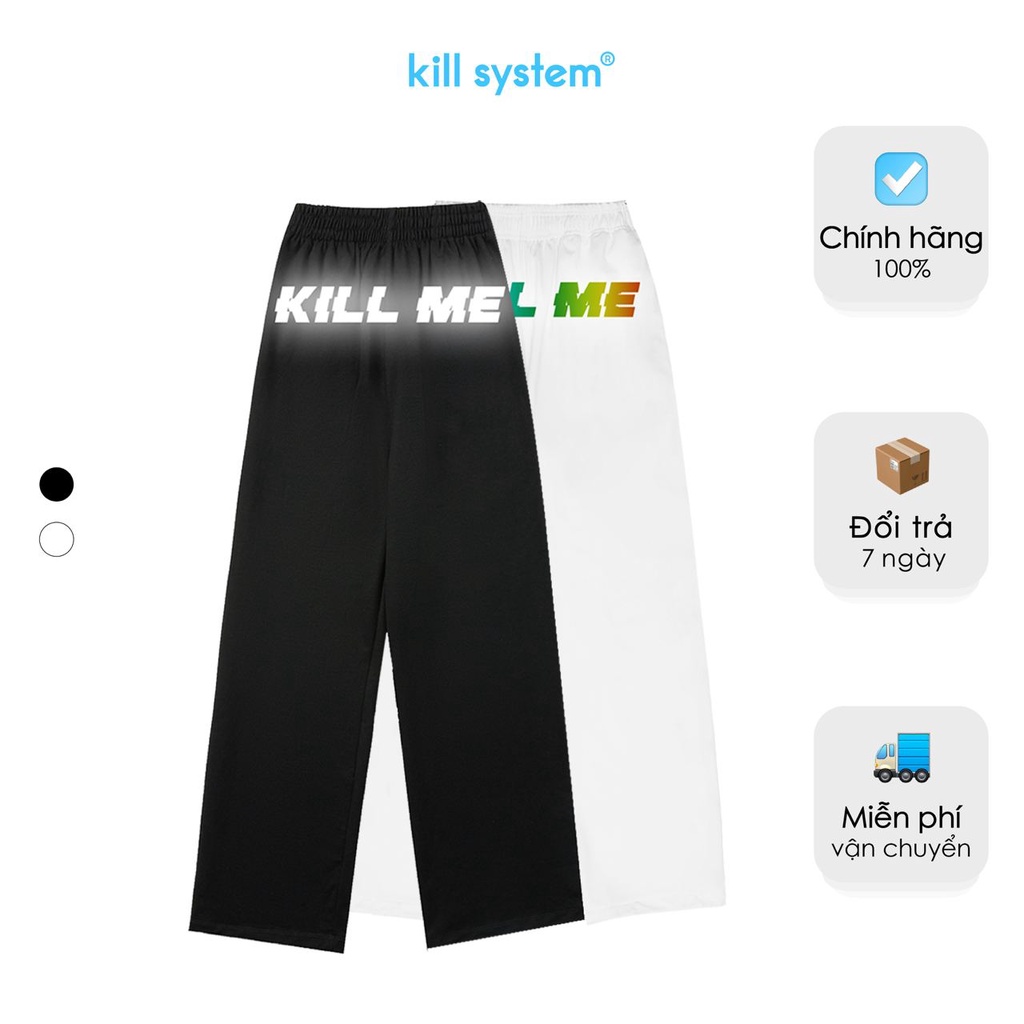 Quần thun ống rộng, dáng suông KILL ME nam nữ trắng và đen, phản quang, vải co giãn tốt, phong cách unisex KILL SYSTEM