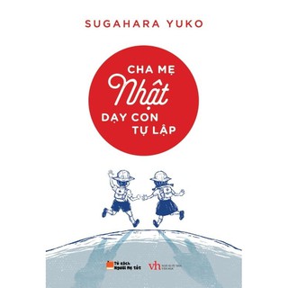 Combo Cha Mẹ Nhật Dạy Con Tự Lập + Cha Mẹ Nhật Dạy Con Lắng Nghe Hơn Là La Mắng