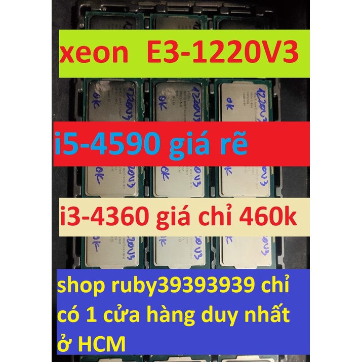 cpu i3-4360 cho máy tính bàn xeon E3-1220V3 , i5-4570 ,i5-4670 sk 1150 mạnh ngan i5-4590 4x4 luồn , i3-4360 chip i3-4360
