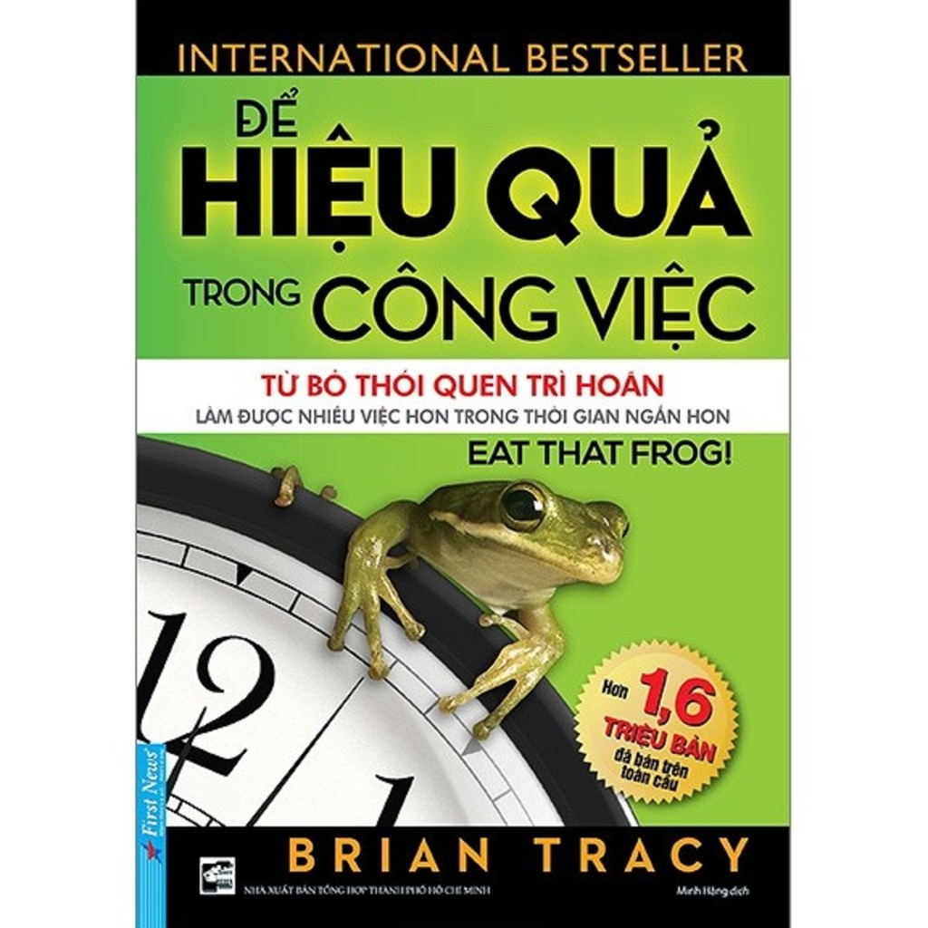 Sách - Để Hiệu Quả Trong Công Việc - Từ Bỏ Thói Quen Trì Hoãn, Làm Đươc Nhiều Việc Hơn Trong Thời Gian Ngắn Hơn(Tái Bản)