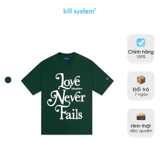 Áo thun màu rêu Kill System cổ tròn Love Never Fails nam nữ, chất vải thun co giãn tốt, dày dặn, phong cách unisex
