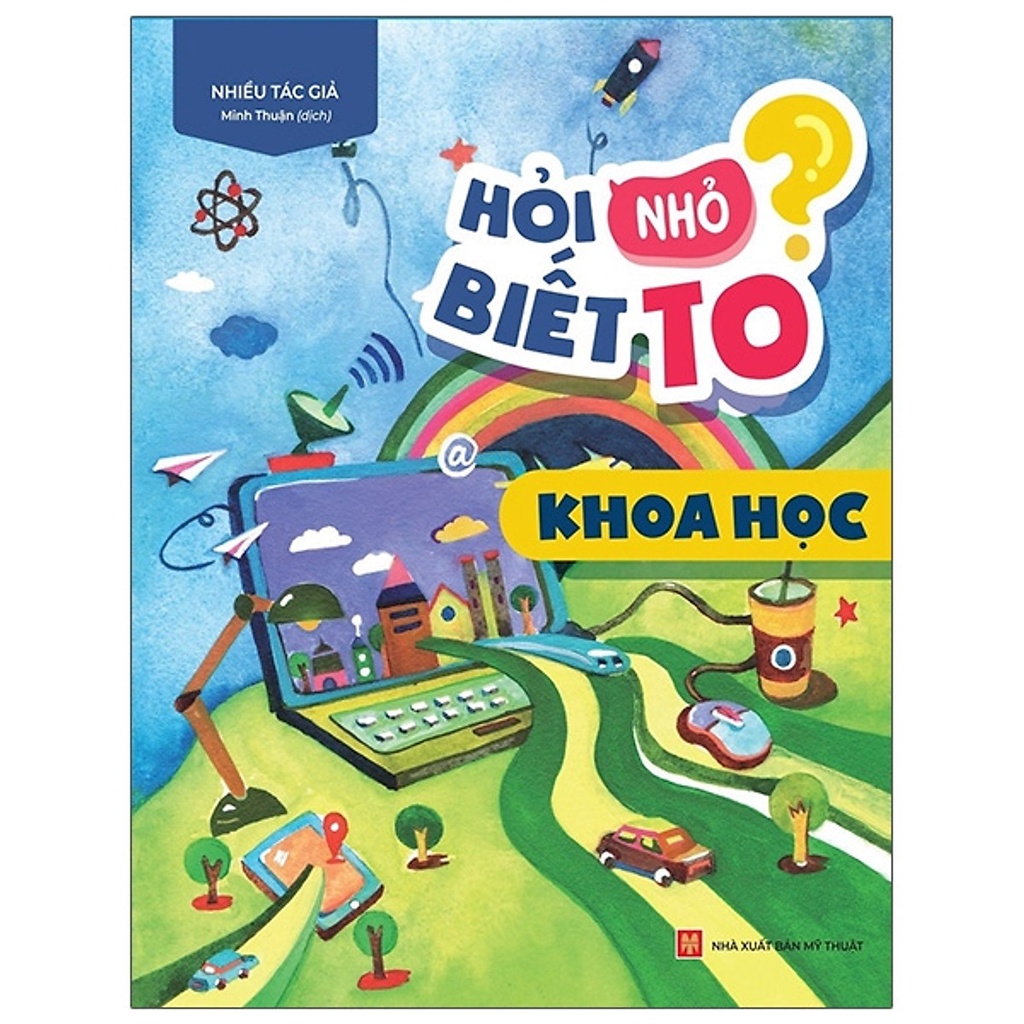 Sách - Hỏi Nhỏ Biết To - Khoa Học