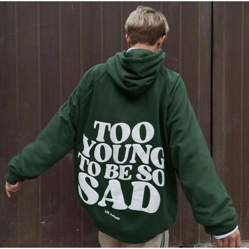 Áo Hoodie form rộng Too young to be Sad FREESHIP Áo nỉ có mũ dây rút Unisex