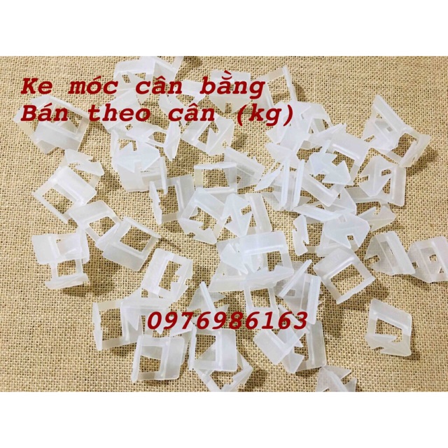 1kg được 500 cái ke móc cân bằng giá rẻ Ke cân bằng ốp gạch bán theo kg