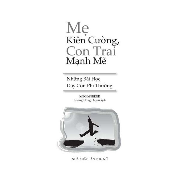 Sách - Mẹ Kiên Cường, Con Trai Mạnh Mẽ - Những Bài Học Dạy Con Người Phi Thường