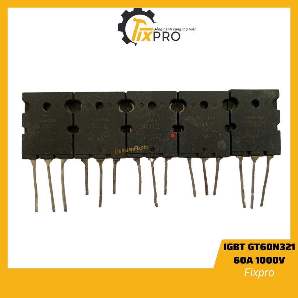 GT60N321 60N321 60A 1000V IGBT bếp từ tháo máy chính hãng Toshiba