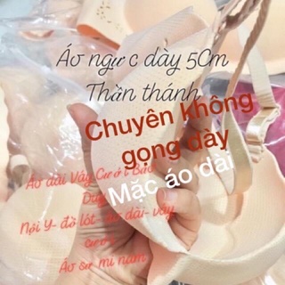 Áo ngực ko gọng siêu dày 5cm chuyên mặc áo dài- áo su siêu dày