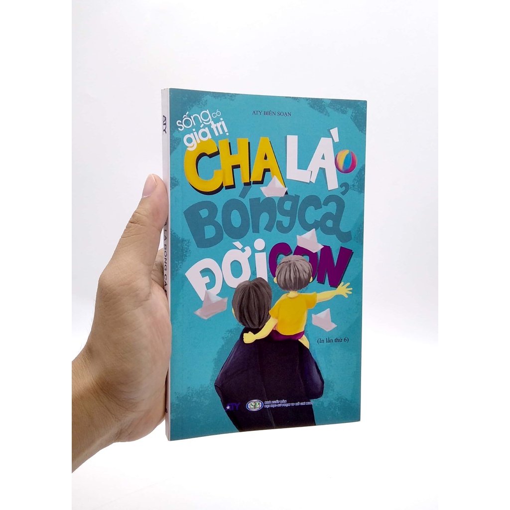 Sách Sống Có Giá Trị - Cha Là Bóng Cả Đời Con