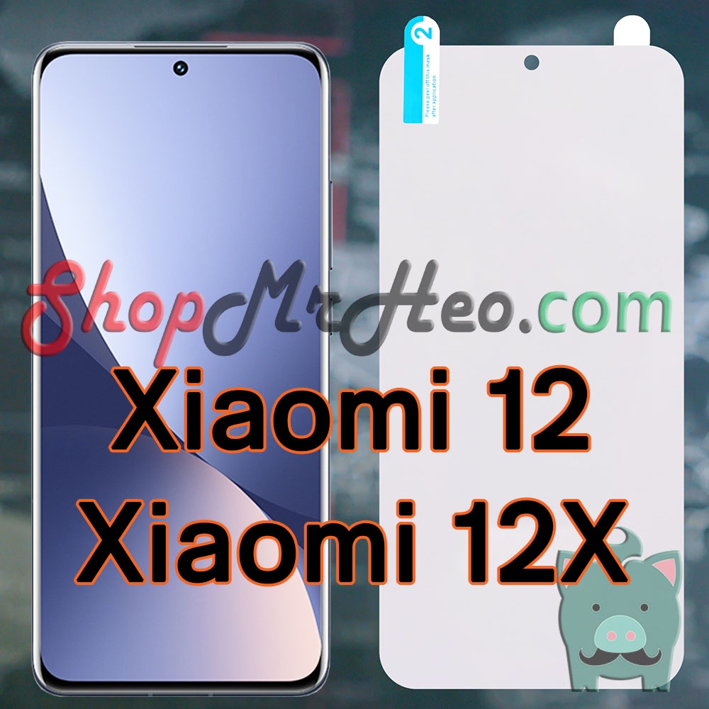 Dán Dẻo PPF Full Màn Hình Xiaomi 12 Pro - Xiaomi 12 - 12X - Mi 12 Pro - Mi 12 - Mi 12X