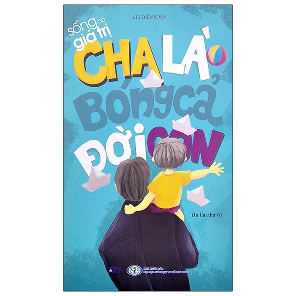 Sách Sống Có Giá Trị - Cha Là Bóng Cả Đời Con