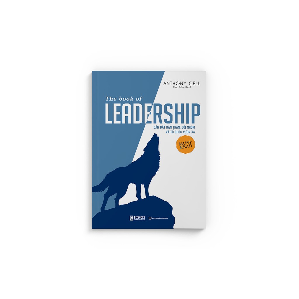 Sách - Dẫn Dắt Bản Thân Đội Nhóm Và Tổ Chức Vươn Xa – The Book Of Leadership – Kỹ Năng Quản Lý Và Lãnh Đạo