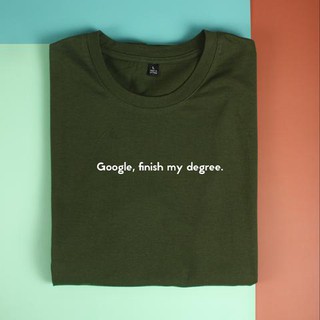 Áo thun unisex cotton 100% in quote Google, Finish my dregree