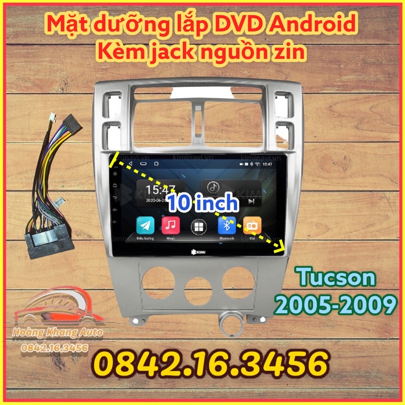 Mặt dưỡng Tucson 2005 - 2009, 10 inch kèm jack nguồn zin