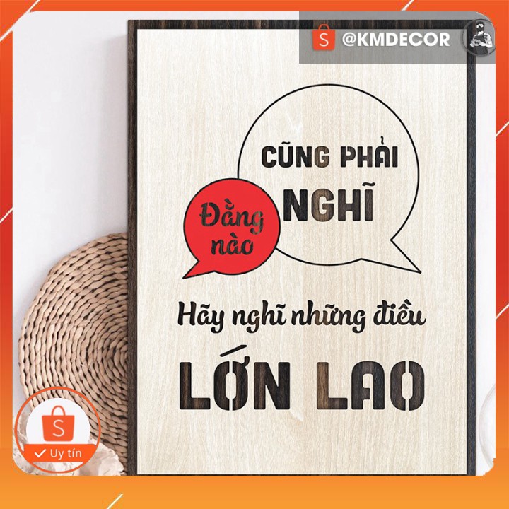 [Quà tặng công sở] [TRANH GỖ TBIG] tranh truyền động lực mẫu câu "Đằng nào cũng phải nghĩ hãy nghĩ những điều lớn lao"