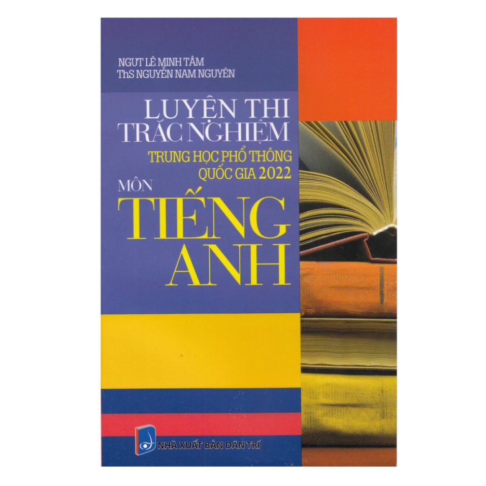 Sách - Luyện Thi Trắc Nghiệm Trung Học Phổ Thông Quốc Gia 2022 Môn Tiếng Anh