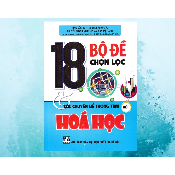 Sách - 18 Bộ Đề Chọn Lọc Và Các Chuyên Đề Trọng Tâm Môn Hóa Học