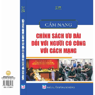 Sách - Cẩm Nang Chính Sách Ưu Đãi Đối Với Người Có Công Với Cách Mạng