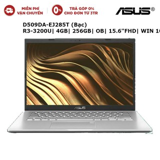 Laptop Asus D509DA-EJ285T Bạc AMD R3-3200UI 4GBI 256GBI OB| 15.6"FHDI WIN 10
