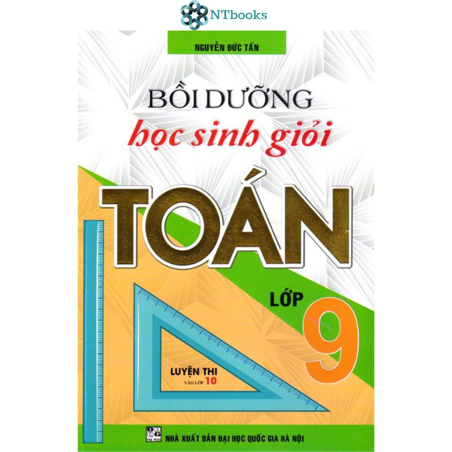 Sách Bồi Dưỡng Học Sinh Giỏi Toán 9 (Luyện Thi Vào Lớp 10)