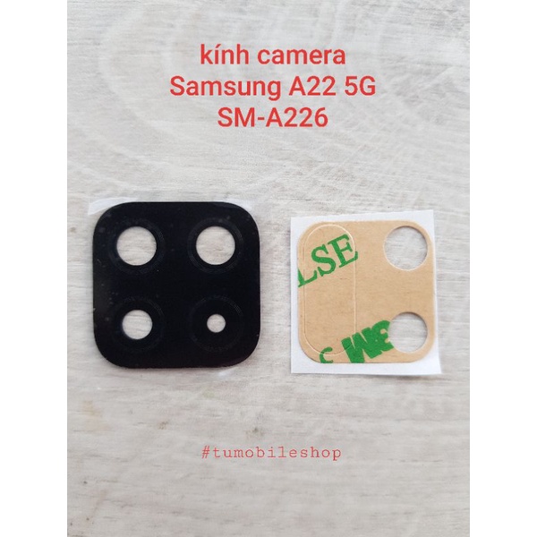 Kính camera sau Samsung A22 5G SM-A226 , Samsung A22 4G SM-A225 / A226 A225
