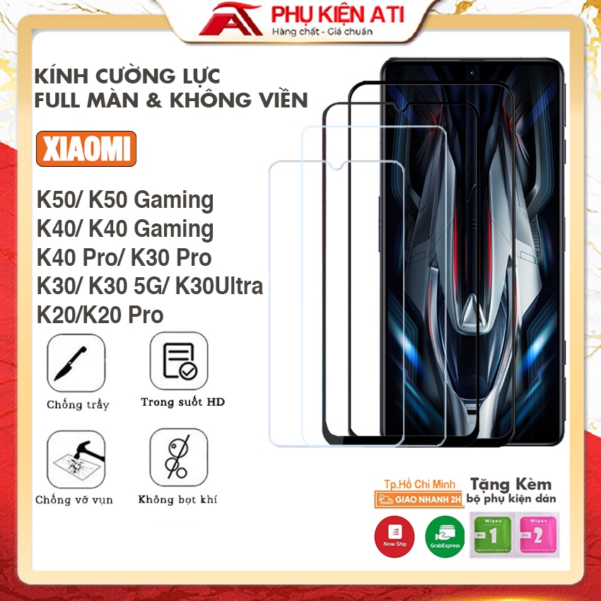 Kính cường lực Redmi K40/ K40 Gaming/ K50/ K30 Pro/ K30 5G/ K30 Ultra/ K20 - Full màn hình và Trong suốt - Phụ kiện ATI