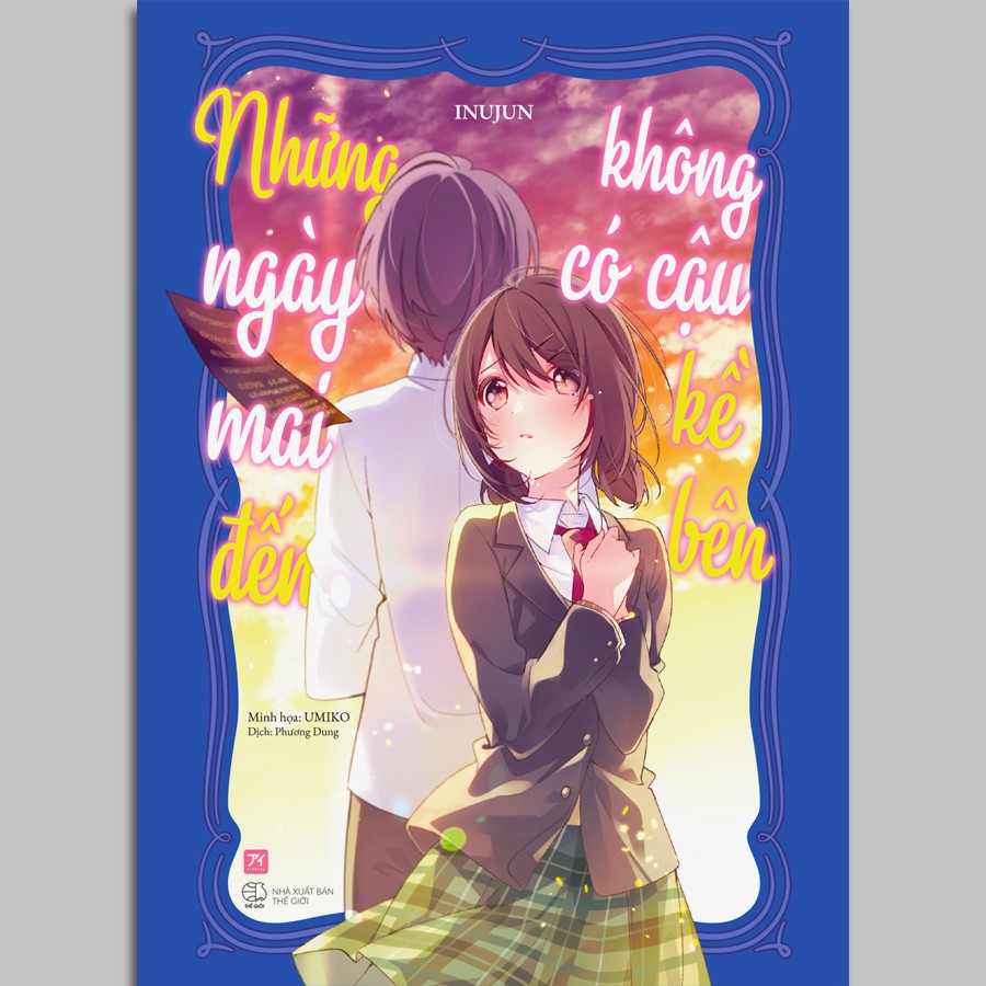 Sách - Những Ngày Mai Đến Không Có Cậu Kề Bên (Kèm Bookmark, Postcard)