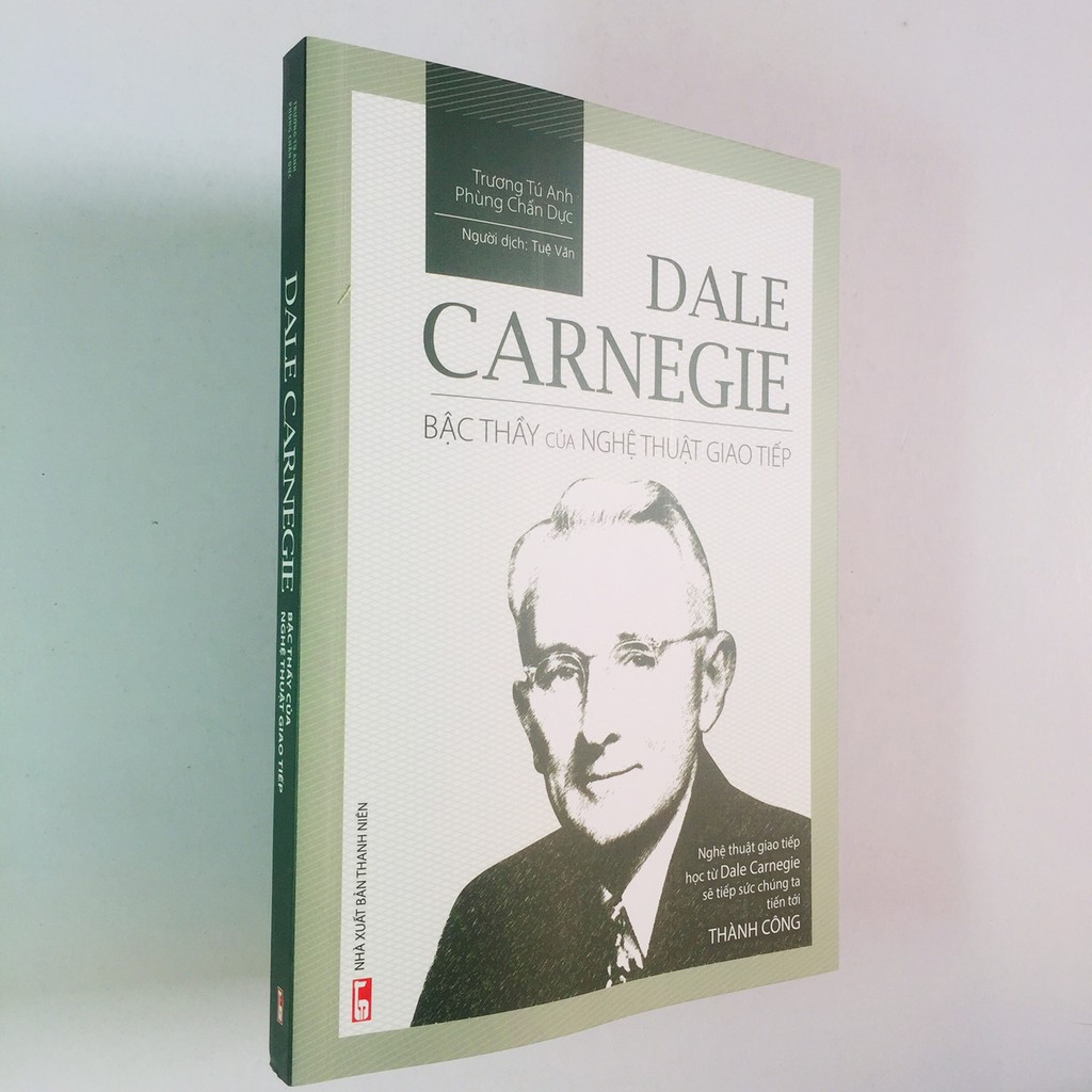 Sách - Cùng Dale Carnegie Tiến Tới Thành Công – Dale Carnegie Bậc Thầy của Nghệ Thuật Giao Tiếp