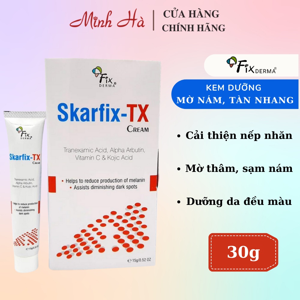 Kem dưỡng da Fixderma Skarfix TX Cream 15g/ 30g mờ thâm nám tàn nhang