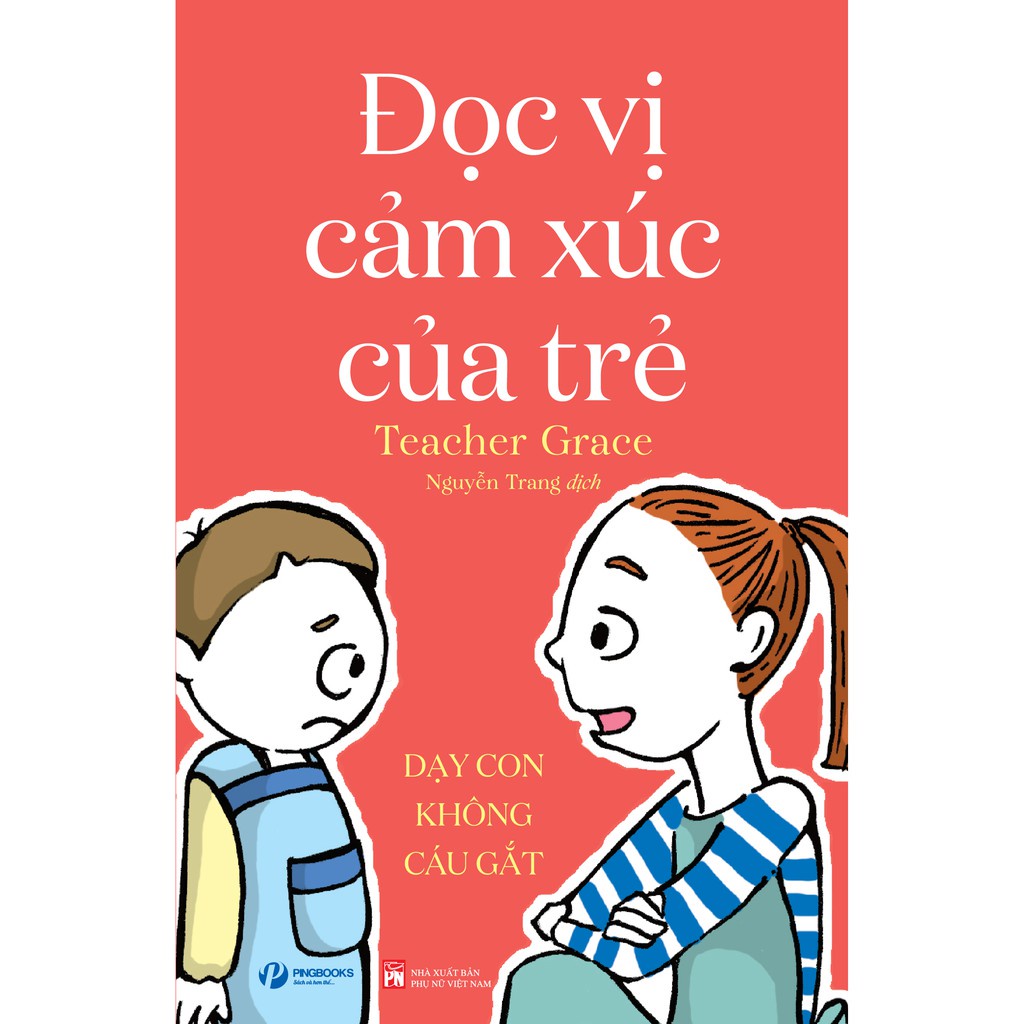 Sách - Đọc Vị Cảm Xúc Của Trẻ - Dạy Con Không Cáu Gắt