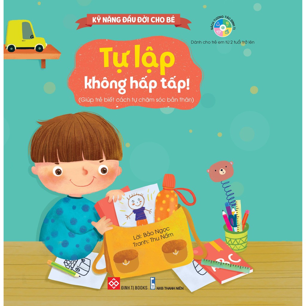 Sách: Kỹ năng đầu đời cho bé- Tự lập không hấp tấp! (Giúp trẻ biết cách tự chăm sóc bản thân)